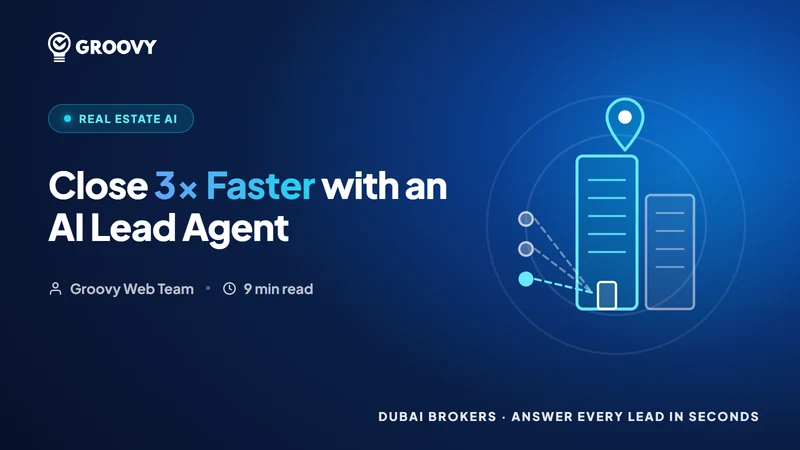 How Dubai Brokers Close 3× Faster with an AI Lead Agent